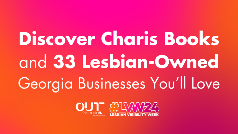 OUT Georgia Business Alliance spotlights Lesbian-owned Georgia Businesses during Lesbian Visibility Week